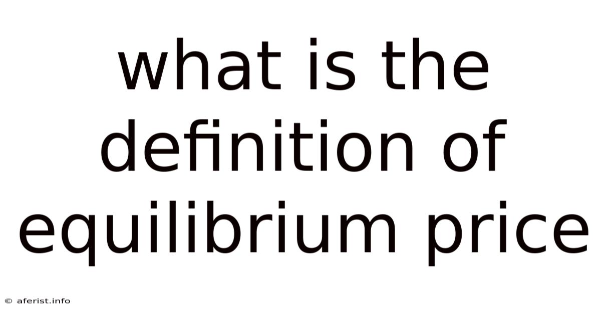 What Is The Definition Of Equilibrium Price