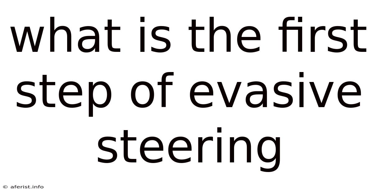 What Is The First Step Of Evasive Steering