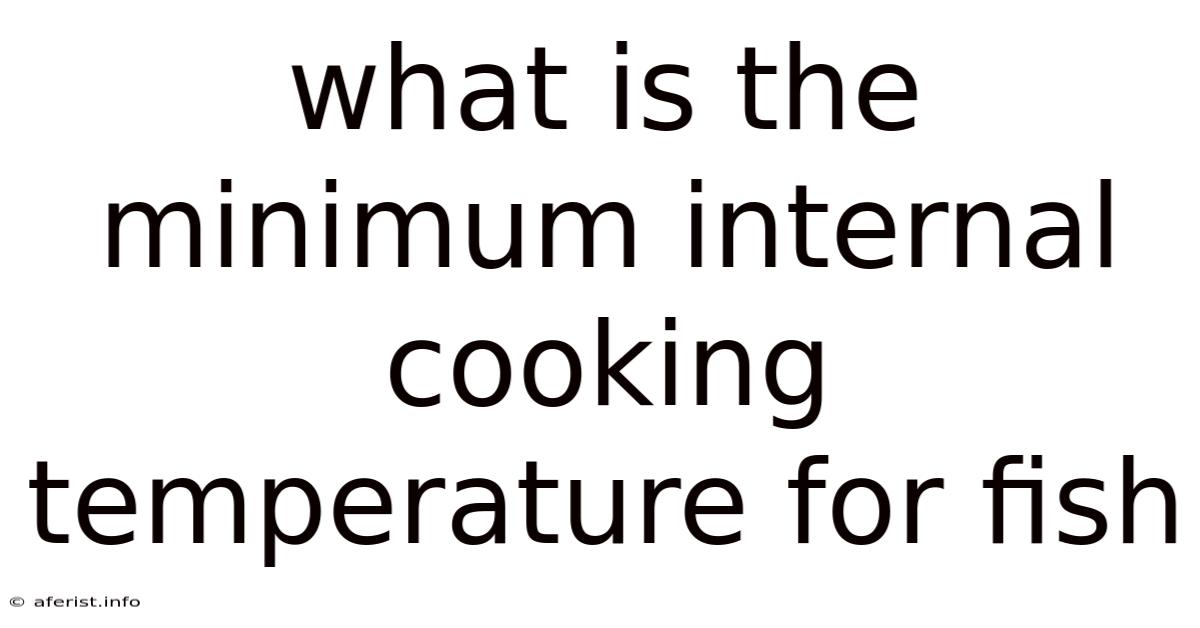 What Is The Minimum Internal Cooking Temperature For Fish