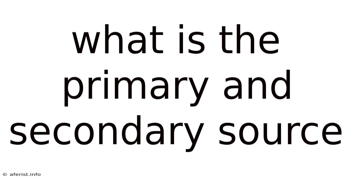What Is The Primary And Secondary Source