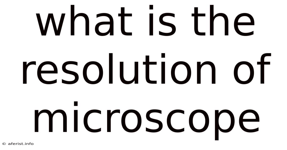 What Is The Resolution Of Microscope