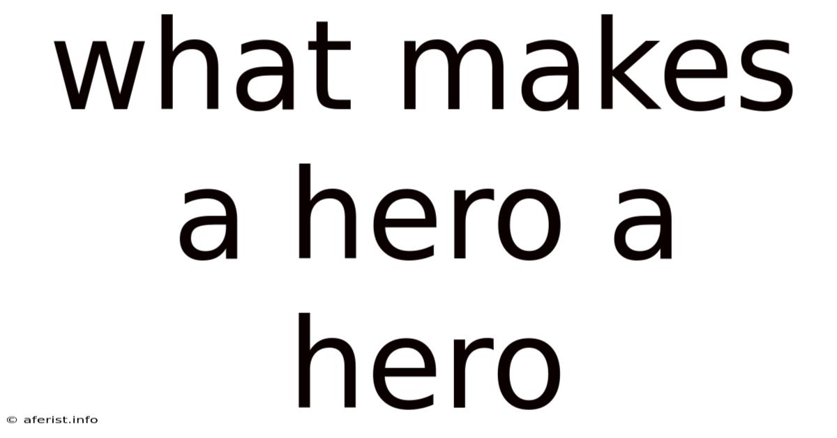 What Makes A Hero A Hero