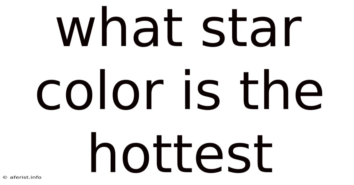 What Star Color Is The Hottest