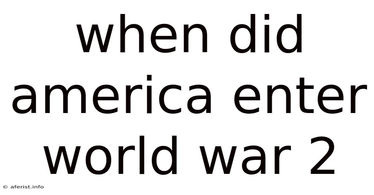 When Did America Enter World War 2