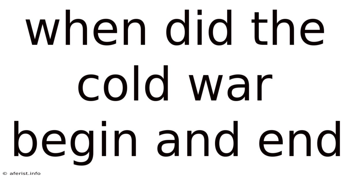 When Did The Cold War Begin And End