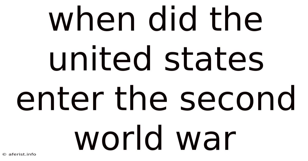 When Did The United States Enter The Second World War