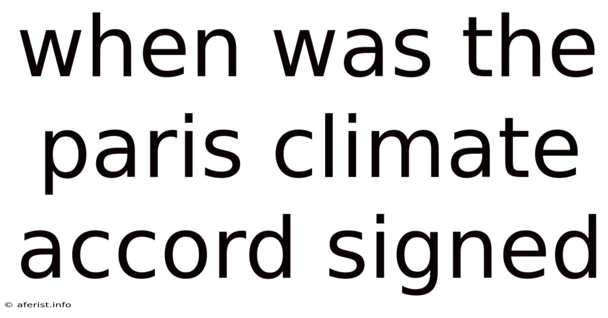 When Was The Paris Climate Accord Signed