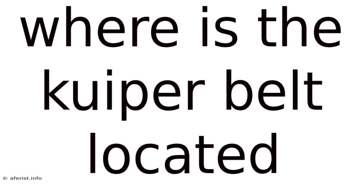 Where Is The Kuiper Belt Located