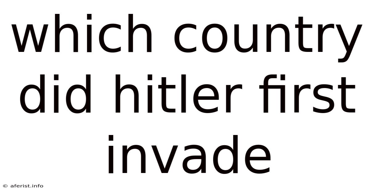 Which Country Did Hitler First Invade