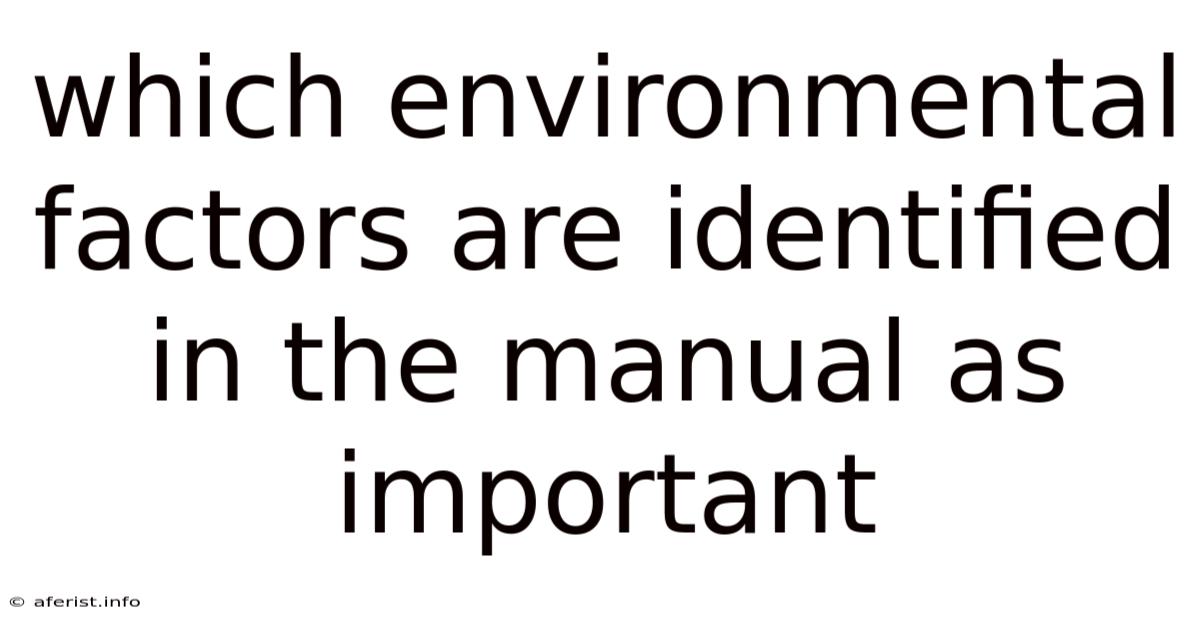 Which Environmental Factors Are Identified In The Manual As Important