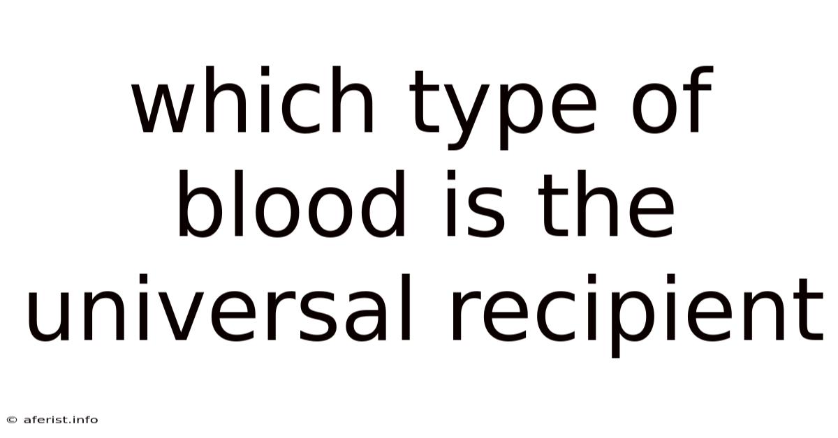 Which Type Of Blood Is The Universal Recipient