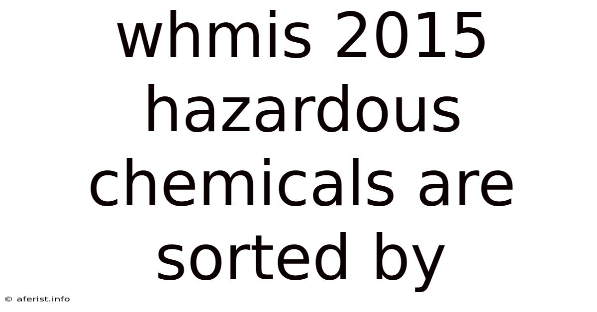 Whmis 2015 Hazardous Chemicals Are Sorted By