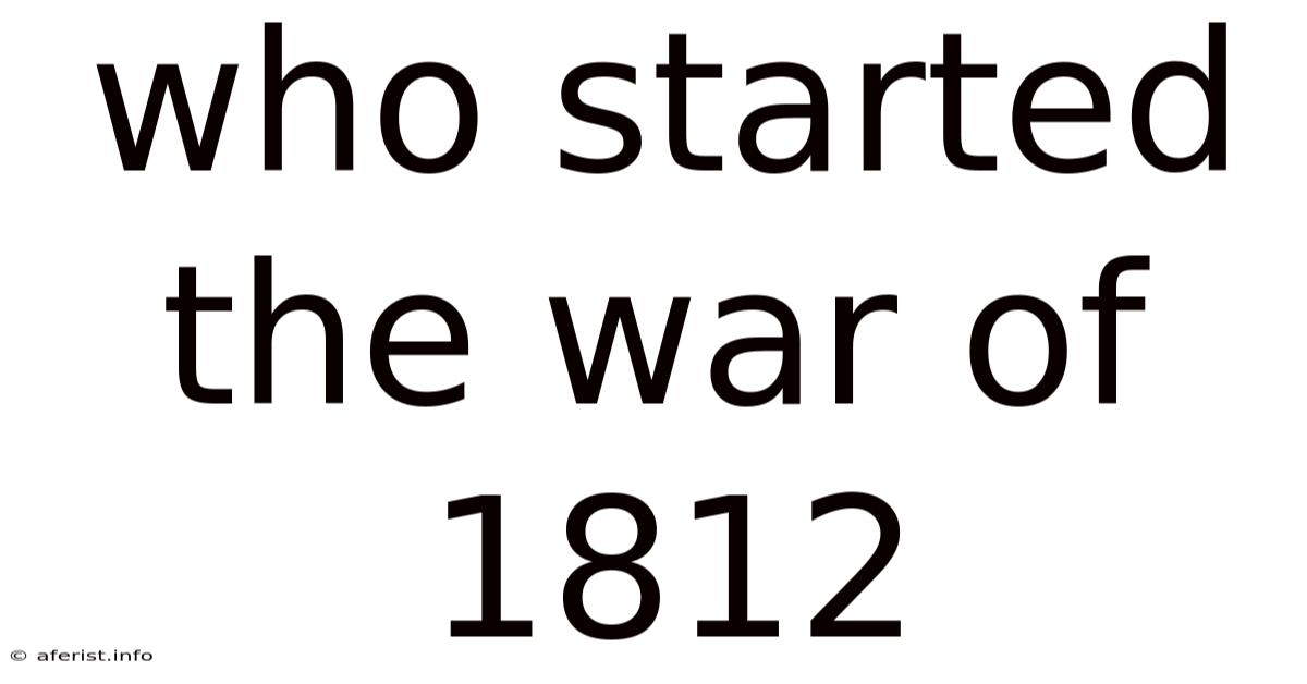 Who Started The War Of 1812