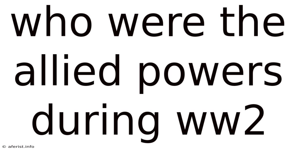 Who Were The Allied Powers During Ww2