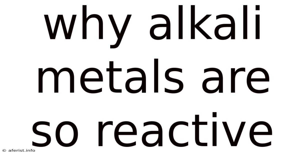 Why Alkali Metals Are So Reactive