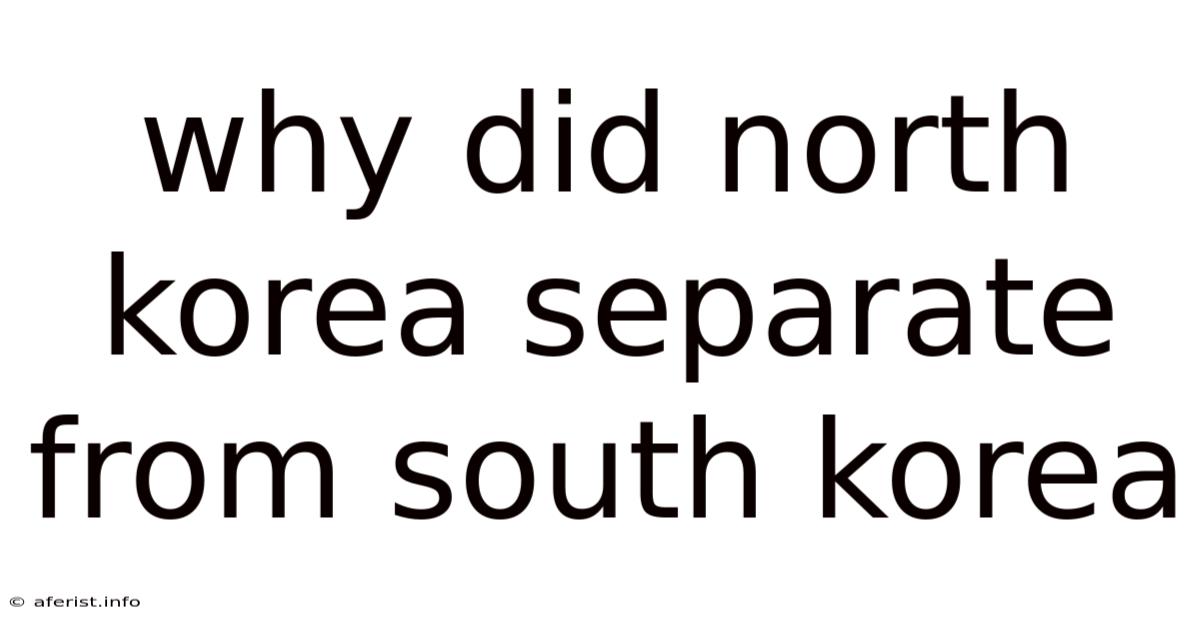 Why Did North Korea Separate From South Korea