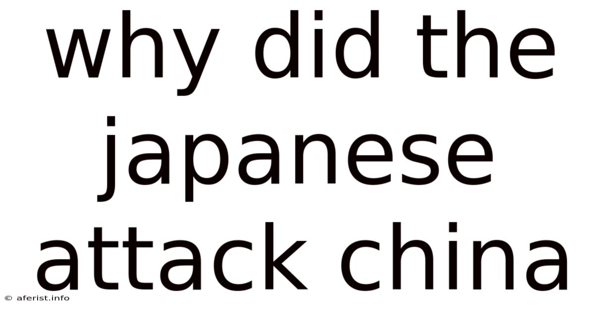 Why Did The Japanese Attack China