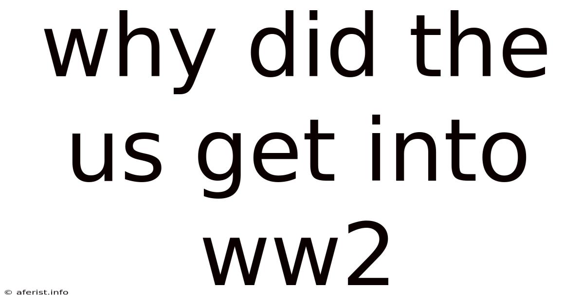 Why Did The Us Get Into Ww2