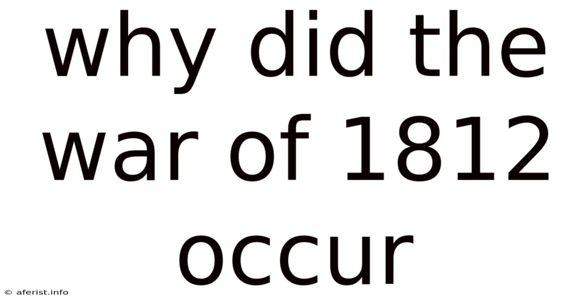 Why Did The War Of 1812 Occur