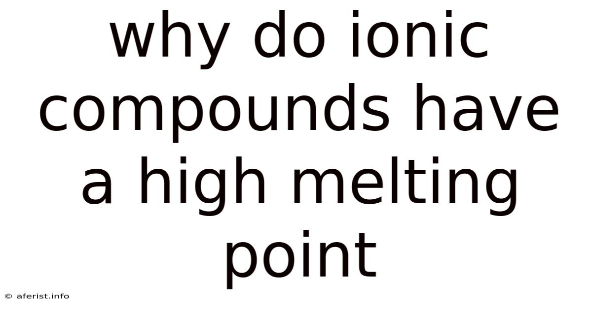 Why Do Ionic Compounds Have A High Melting Point