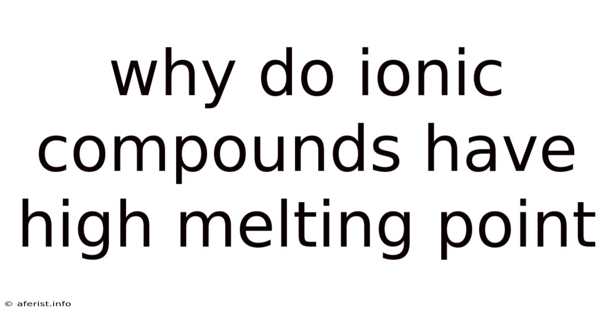 Why Do Ionic Compounds Have High Melting Point