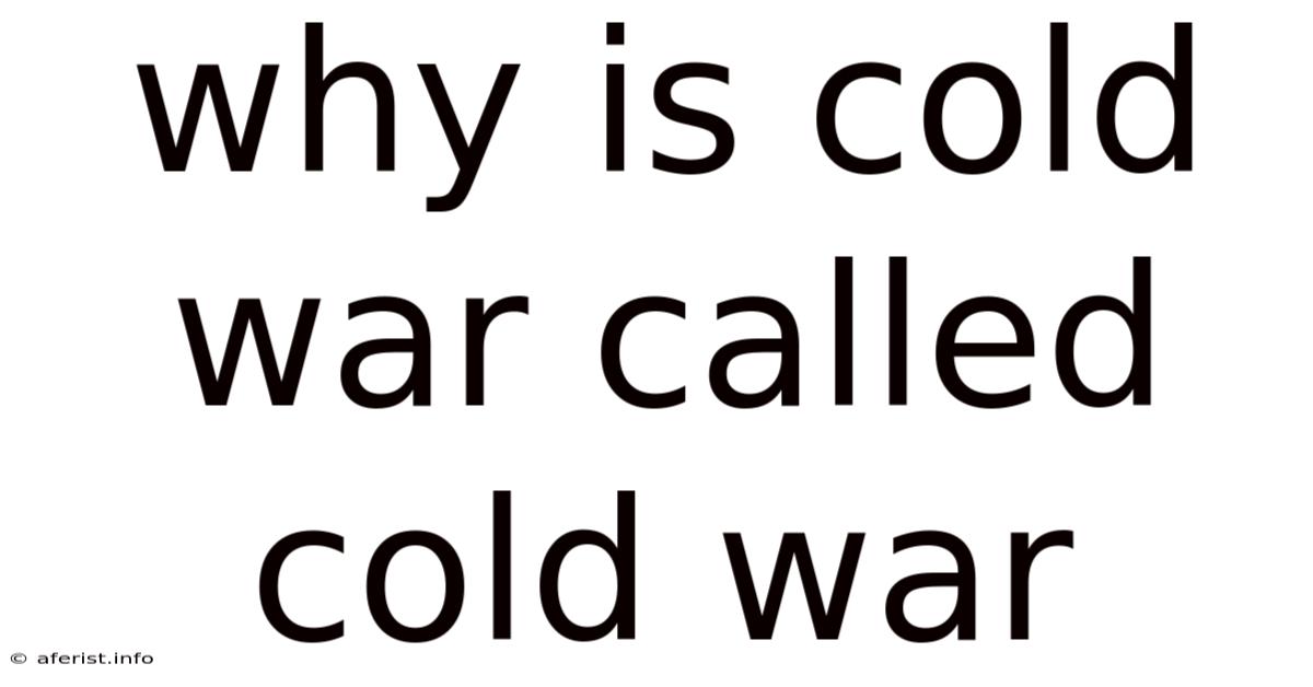 Why Is Cold War Called Cold War