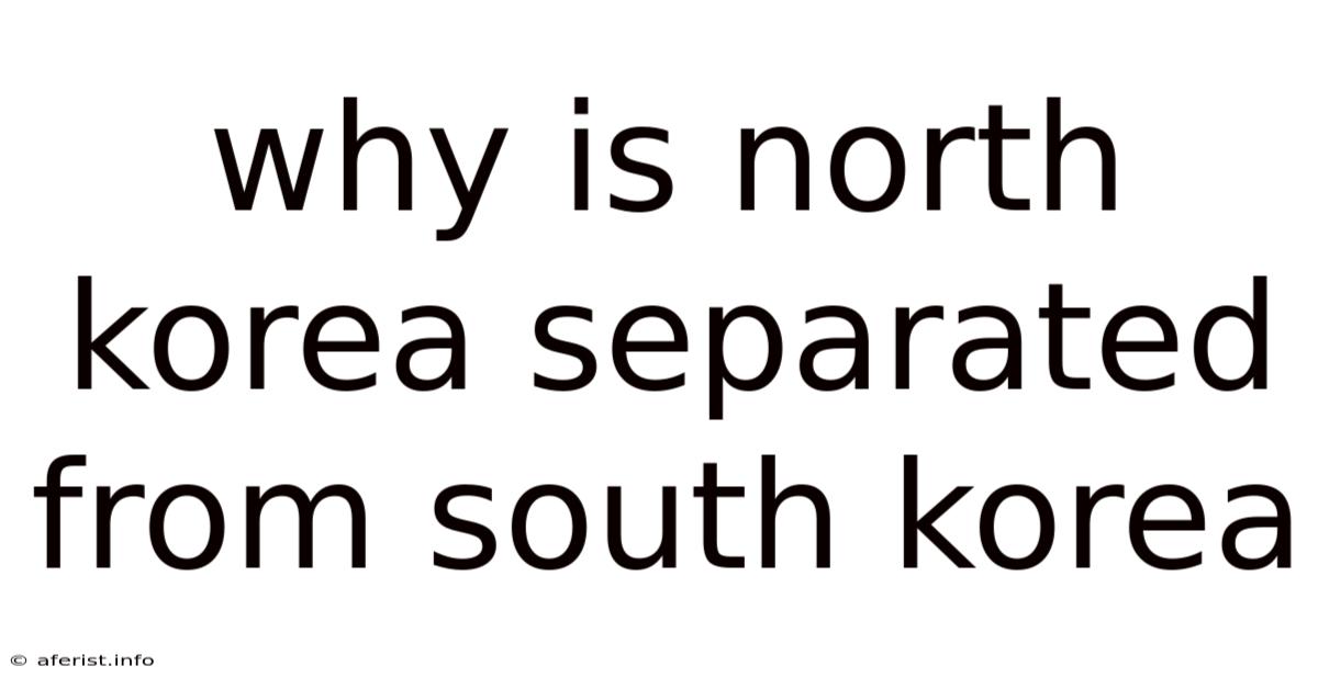 Why Is North Korea Separated From South Korea