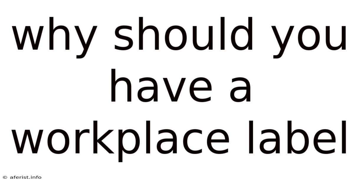 Why Should You Have A Workplace Label