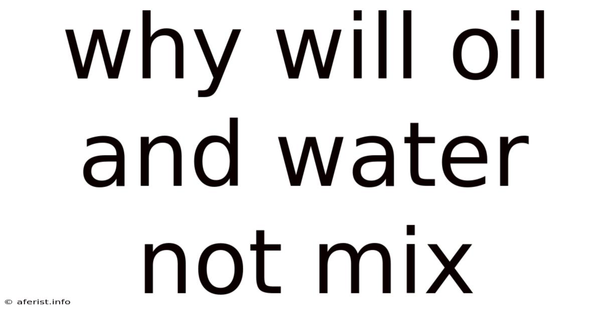 Why Will Oil And Water Not Mix