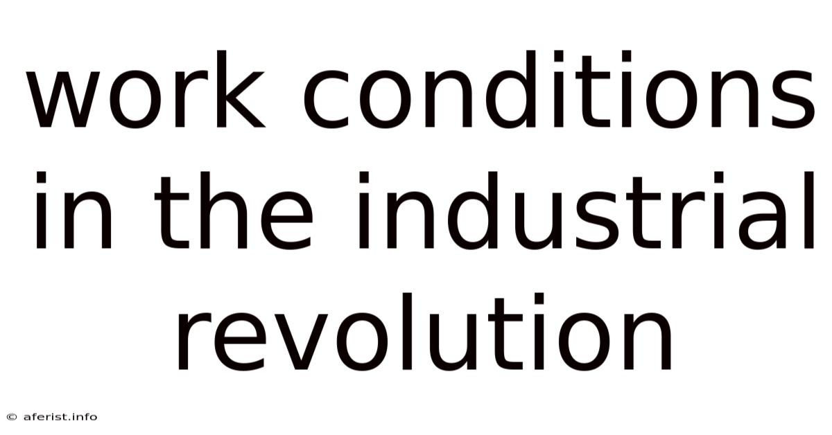 Work Conditions In The Industrial Revolution