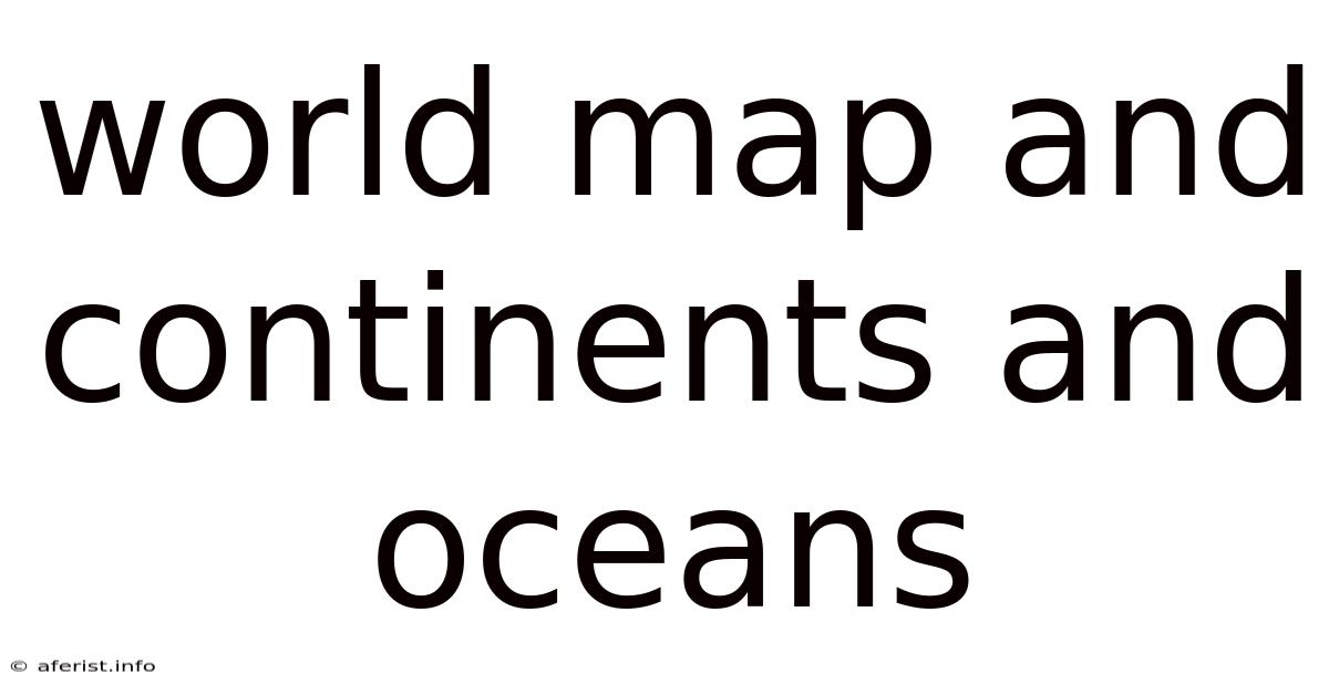 World Map And Continents And Oceans